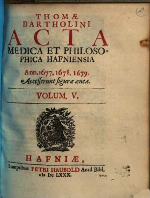 Acta medica et philosophica Hafniensia. Vol. 5, Ann. 1677-79