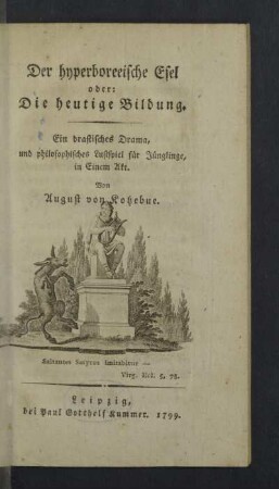 Der hyperboreeische Esel oder Die heutige Bildung : ein drastisches Drama, und philosophisches Lustspiel für Jünglinge, in einem Akt