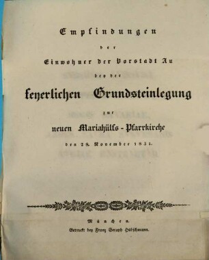 Empfindungen der Einwohner der Vorstadt Au bey der feyerlichen Grundsteinlegung zur neuen Mariahülfs-Pfarrkirche den 28. November 1831