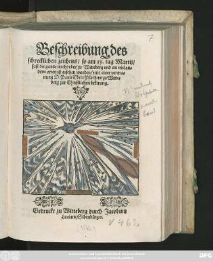 Beschreibung des schrecklichen zeichens, so am 13. tag Martij, fast die gantze nacht vber, zu Witteberg vnd an viel andern orten ist gesehen worden, mit einer vermanung D.Pauli Eberi Pfarhern zu Witteberg zur Christlichen bekerung.
