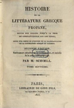 Histoire de la littérature grecque profane : depuis son origine jusqu'a la prise de Constantinople par les Turcs ; suivie d'un précis de l'histoire de la transplantation de la littérature grecque en occident, 7