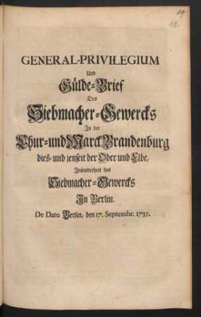 General-Privilegium Und Gülde-Brief Des Siebmacher-Gewercks In der Chur- und Marck Brandenburg dies- und jenseit der Oder und Elbe, Insonderheit des Siebmacher-Gewercks In Berlin : De Dato Berlin, den 17. Septembr. 1735