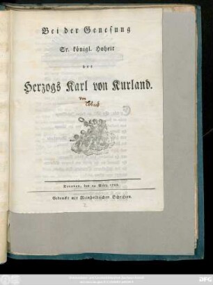 Bei der Genesung Sr. königl. Hoheit des Herzogs Karl von Kurland : Dresden, den 24 März 1788