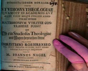 Diss. mor. utrum studiosus theologiae, quamdiu in academiis aut alibi vivit, neque publico admotus est officio, matrimonium utiliter contrahere possit
