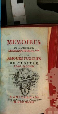 Mémoires de Monsieur le Marquis de St.... : ou les amours fugitifs du cloitre, 2. - 172 S.