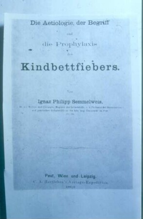 Sein 1861 in Leipzig erschienenes Werk über die Prophylaxis des Kindbettfiebers