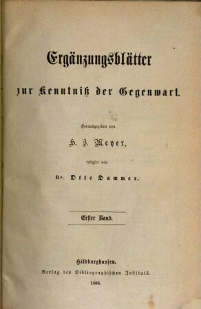 Ergänzungsblätter zur Kenntnis der Gegenwart. 1866 = Bd. 1