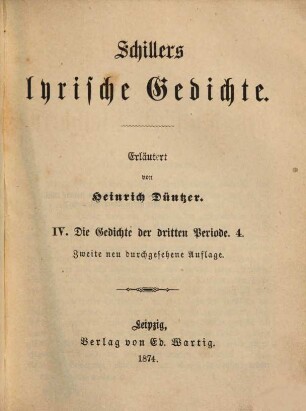 Schillers lyrische Gedichte : Erläuterungen. 4,4, Die Gedichte der dritten Periode ; 4