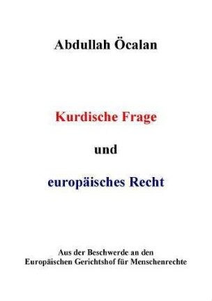 Kurdische Frage und europäisches Recht. Aus der Beschwerde an den Europäischen Gerichtshof für Menschenrechte