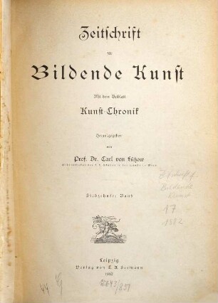 Zeitschrift für bildende Kunst. 17. 1882