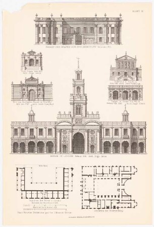 Palast des Grafen von Cholmondeley. Tor von Burlington House in Piccadilly, London. Badehaus, Eastbury: Ansichten Palast, Tor, Badehaus, Loggia, Grundriss Börse und Schloss, Loggia im Garten von Wilton, Börse in London. (aus: Baukunst d. Renaissance in England, hrsg. v. Zeichenaussch. d. Stud. d. TH Berlin, 1875)