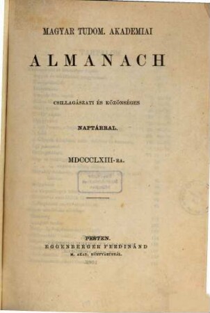Magyar Tudom. Akadémiai almanach : csillagászati és közönséges naptárral. 1863