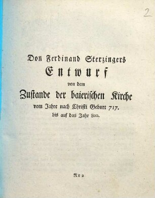 Don Ferdinand Sterzingers Entwurf von dem Zustande der baierischen Kirche : vom Jahre nach Christi Geburt 717. bis auf das Jahr 800.