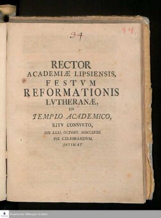 Rector Academiæ Lipsiensis, Festvm Reformationis Lvtheranæ, In Templo Academico, Ritv Consveto, Die XXXI. Octobr. MDCCXVIII. Pie Celebrandvm Intimat