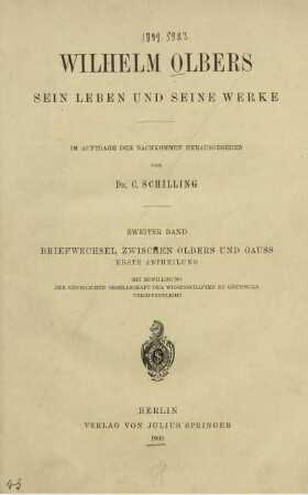 Bd. 2, Abth. 1: Wilhelm Olbers. Bd. 2. Briefwechsel zwischen Olbers und Gauss. Abth. 1