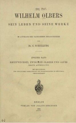 Bd. 2, Abth. 1: Wilhelm Olbers. Bd. 2. Briefwechsel zwischen Olbers und Gauss. Abth. 1