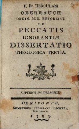 P. Fr. Herculani Oberrauch Ordin. Min. Reformat. De Peccatis Ignorantiae Dissertatio Theologica Tertia