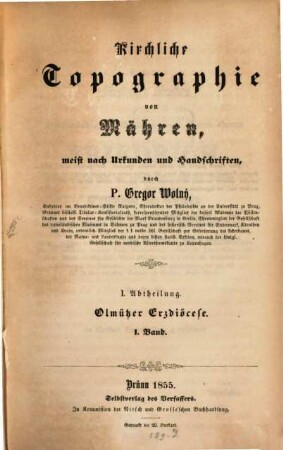 Kirchliche Topographie von Mähren, meist nach Urkunden und Handschriften. 1,1, Abt. I, Olmützer Erzdiöcese ; Bd. I