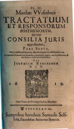Cl. IC. Matthaei Wesenbecii Tractatuum Et Responsorum, Quae vulgo Consilia Iuris Appellantur, Pars .... 6