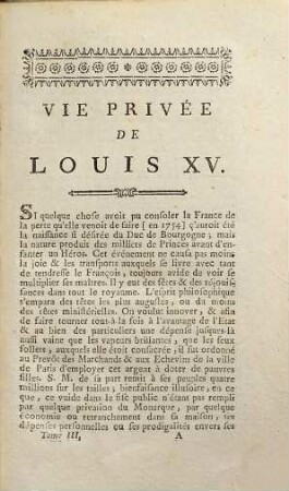 Vie Privée De Louis XV, Ou Principaux Evènements, Particularités et Anecdotes de Son Regne, Tome Troisieme