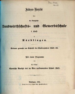 Jahresbericht über die Königliche Landwirthschafts- und Gewerbsschule I. Klasse zu Nördlingen. 1863/64