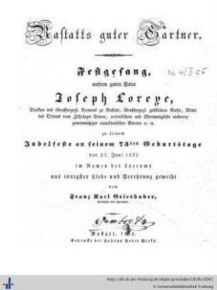 Rastatts guter Gärtner : Festgesang unserm guten Vater Joseph Loreye ... zu seinem Jubelfeste an seinem 73ten Geburtstage, den 21. Juni 1839, im Namen des Lyceums ... geweiht