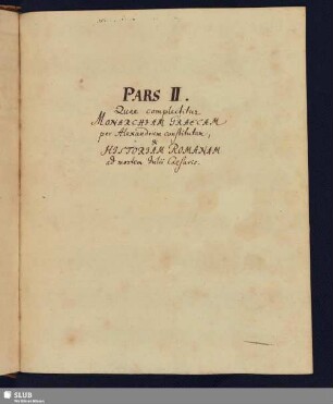Pars II. Quae complectitur Monarchiam Graecam, & Historiam Romanam ad mortem Julii Caesaris.