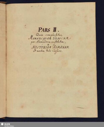 Pars II. Quae complectitur Monarchiam Graecam, & Historiam Romanam ad mortem Julii Caesaris.