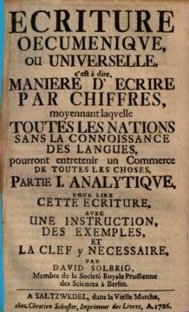 Ecriture Oecumenique, Ou Universelle, : c'est à dire, Maniere D'Ecrire Par Chiffres, ...