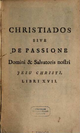 Christias : sive de passione Domini libri 17