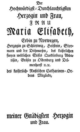Der ... Herzogin und Frau Maria Elisabeth ...