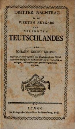 Das gelehrte Teutschland oder Lexikon der jetztlebenden Teutschen Schriftsteller, [7] = 3. Nachtr.