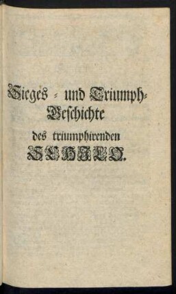 Sieges- und Triumph-Geschichte des triumphirenden Schilo