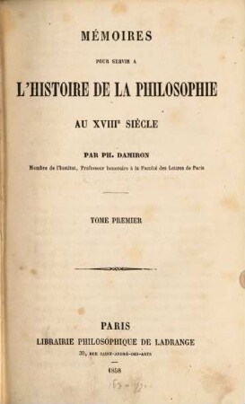 Mémoires pour servir a l'histoire de la philosophie au XVIIIe siècle. 1
