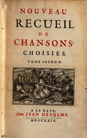 NOUVEAU RECUEIL DE CHANSONS CHOISIES. 2. 1724. - 372 S.