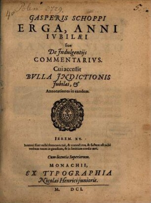 Gasperis Schoppi[i] Erga, Anni Ivbilaei siue De Indulgentijs Commentarivs