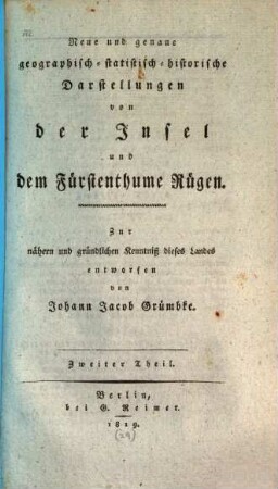 Neue und genaue geographisch-statistisch-historische Darstellungen von der Insel und dem Fürstenthume Rügen : zur nähern und gründlichen Kenntniß dieses Landes, 2