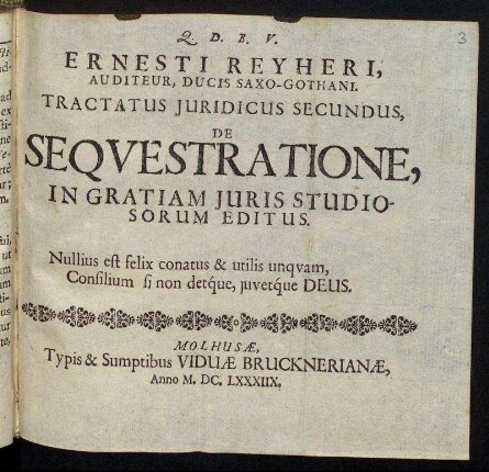 Ernesti Reyheri, Auditeur, Ducis Saxo-Gothani Tractatus Iuridicus Secundus : De Sequestratione ; In Gratiam Iuris Studiosorum Editus.