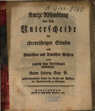 Kurtze Abhandlung von dem Unterscheide der ehrenrührigen Strafen nach Römischen und Teutschen Rechten
