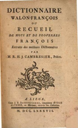 Dictionnaire Walon-François ou Recueil de mots et de proverbes François : Extraits des meilleurs Dictionnaires