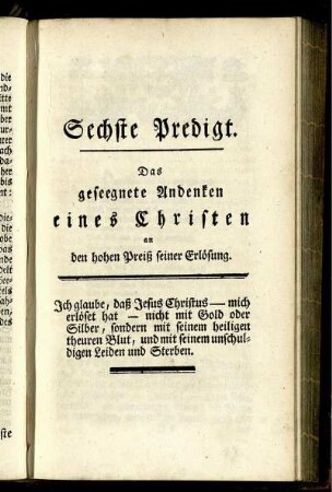 Sechste Predigt : Das geseegnete Andenken eines Christen an den hohen Preiß seiner Erlösung.