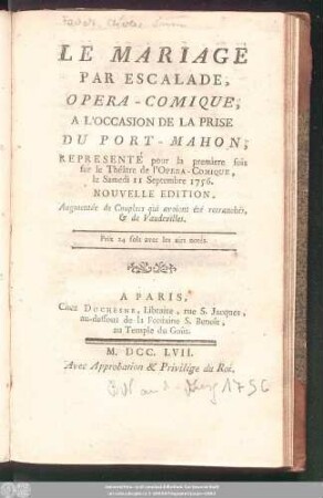 Le Mariage Par Escalade : Opera-Comique, A L'Occasion De La Prise Du Port-Mahon ; Representé pour la premiere fois sur le Théâtre de l'Opera-Comique, le Samedi 11 Septembre 1756