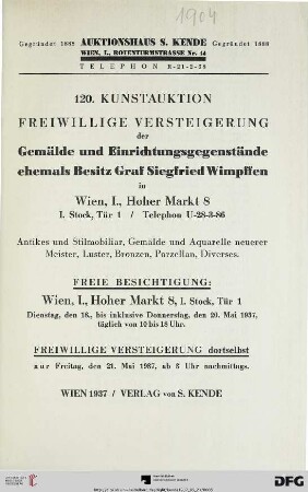 Freiwillige Versteigerung der Gemälde und Einrichtungsgegenstände ehemals Besitz Graf Siegfried Wimpffen in Wien, I., Hoher Markt 8, I. Stock, Tür 1 / Telephon U-28-3-86 : antikes und Stilmobiliar, Gemälde und Aquarelle neuerer Meister, Luster, Bronzen, Porzellan, Diverses ; freiwillige Versteigerung: 21. Mai 1937 (Katalog Nr. 120)