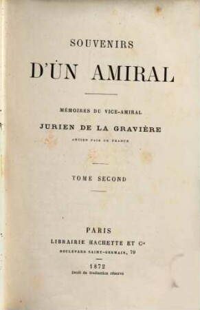 Souvenirs d'un amiral : Mémoires du vice-amiral Pierre Roch Jurien de la Gravière, ancien pair de France. 2