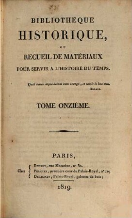 Bibliothèque historique ou recueil de matériaux pour servir à l'histoire du temps. 11, 11. 1819