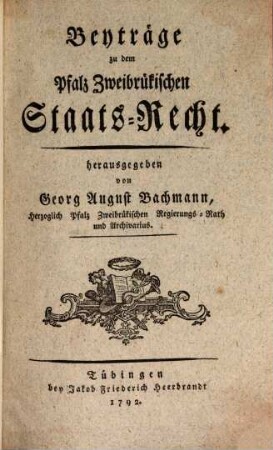 Pfalz Zweibrükisches Staats-Recht, [2]. Beyträge zu dem Pfalz Zweibrükischen Staats-Recht