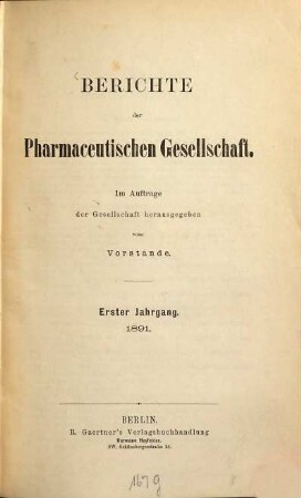 Berichte der Pharmazeutischen Gesellschaft in Berlin. 1. 1891