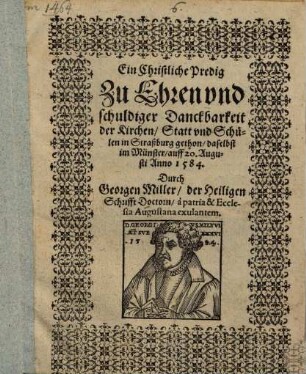 Ein Christliche Predig Zu Ehren vnd schuldiger Danckbarkeit der Kirchen Statt vnd Schulen in Straßburg gethon daselbst im Münster auff 20. Augusti Anno 1584.