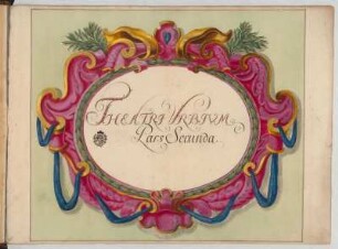 Titelblatt, bez. "THEATRI VRBIVM / Pars Secunda" : Theatri urbium : Pars Secunda / [Johann George Starck]