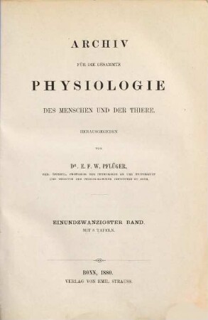 Archiv für die gesamte Physiologie des Menschen und der Thiere. 21, 21. 1880